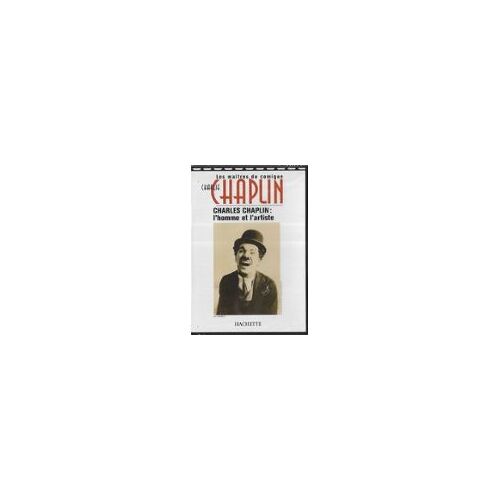 Charles Chaplin : L'homme Et L'artiste
