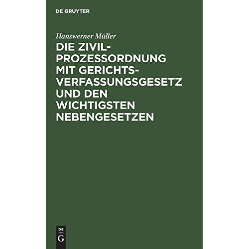 Die Zivilprozeßordnung Mit Gerichtsverfassungsgesetz Und Den Wichtigsten Nebengesetzen