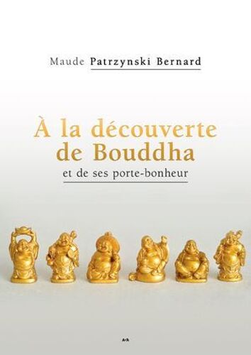À La Découverte De Bouddha Et De Ses Porte-Bonheur