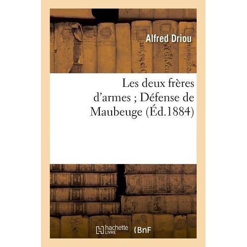 Les Deux Frères D'armes - Défense De Maubeuge
