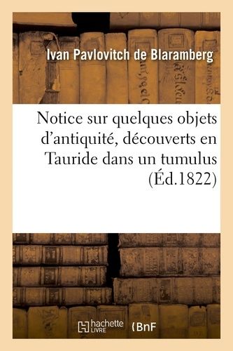 Notice Sur Quelques Objets D'antiquité, Découverts En Tauride Dans Un Tumulus