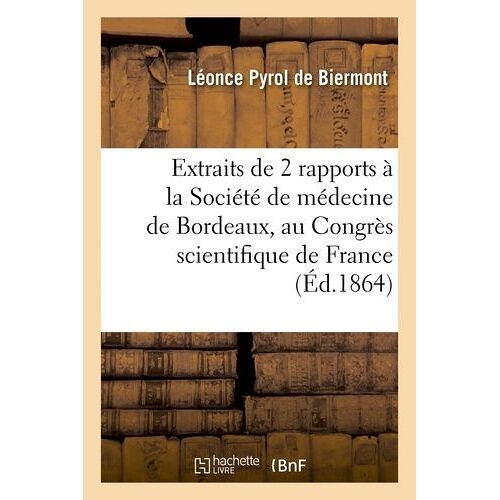 Extraits De Deux Rapports À La Société De Médecine De Bordeaux