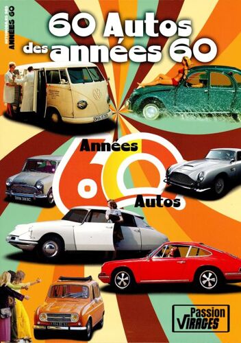 Passion Virages, Hors-Série N° 3 _ 60 Autos Des Années 60 _ (Revue 146 Pages ; 2025)