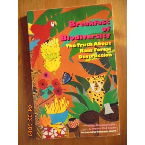 Breakfast Of Biodiversity: The Truth About Rain Forest Destruction