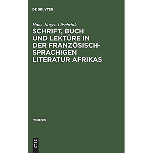 Schrift, Buch Und Lektüre In Der Französischsprachigen Literatur Afrikas