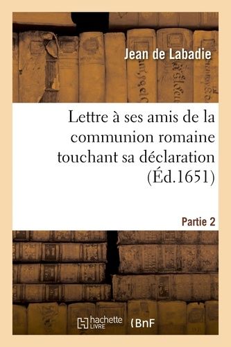 Lettre À Ses Amis De La Communion Romaine Touchant Sa Déclaration - Partie 2