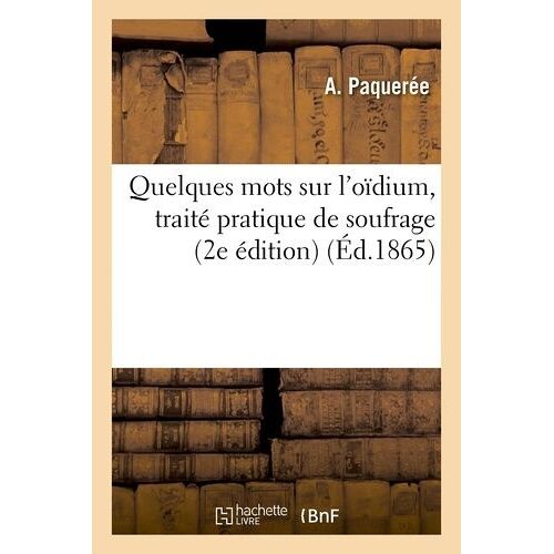 Quelques Mots Sur L'oïdium, Traité Pratique De Soufrage, 2e Édition