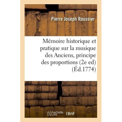 Mémoire Historique Et Pratique Sur La Musique Des Anciens,