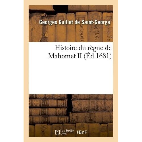 Histoire Du Règne De Mahomet Ii