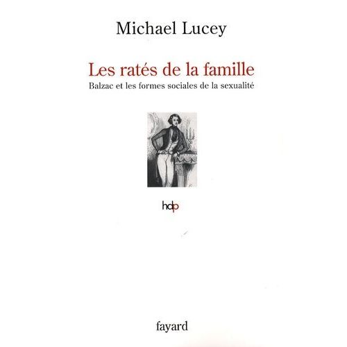 Les Ratés De La Famille - Balzac Et Les Formes Sociales De La Sexualité