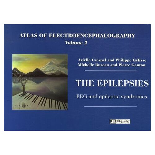Atlas Of Electroencephalography - Volume 2, The Epilepsies, Eeg And Epileptic Syndromes