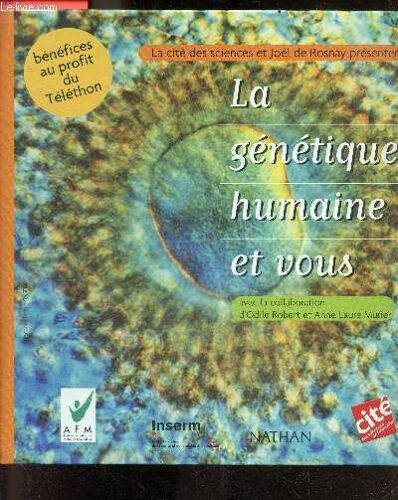 La Genetique Humaine Et Vous - L Architecture Du Vivant, L Origine Des Maladies: L Inné Et L Acquis, L Artisanat Du Gene