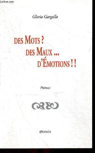 Des Mots ? Des Maux ... D Emotions !! - Poemes - 2e Edition