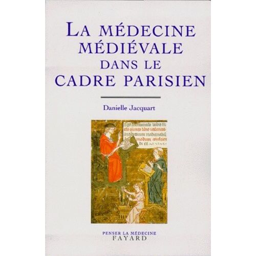 La Médecine Médiévale Dans Le Cadre Parisien - Xivème-Xxème Siècle