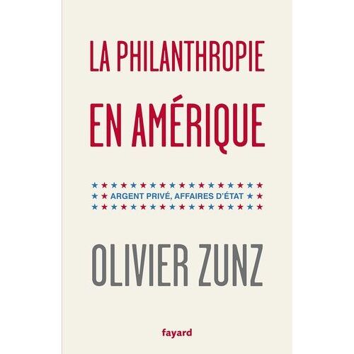 La Philanthropie En Amérique - Argent Privé, Affaires D'etat