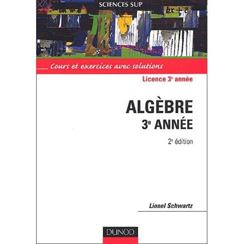 Algèbre 3ème Année. Cours Et Exercices Avec Solutions, 2ème Édition
