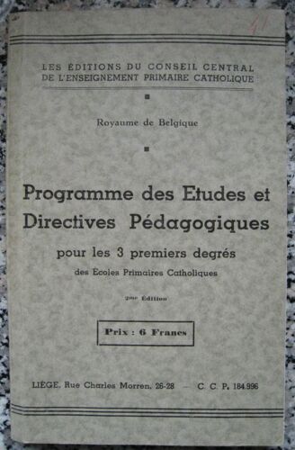 Programme Des Études Et Directives Pédagogiques Pour Les 3 Premiers Degrés Des Ecoles Primaires Catholiques.