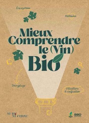 Mieux Comprendre Le (Vin) Bio