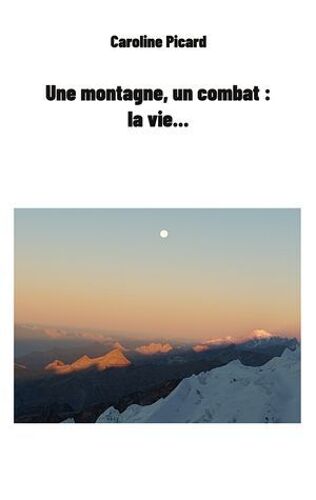 Une Montagne, Un Combat : La Vie...