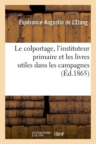 Le Colportage, L'instituteur Primaire Et Les Livres Utiles Dans Les Campagnes