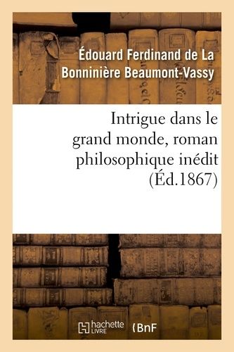 Intrigue Dans Le Grand Monde, Roman Philosophique Inédit
