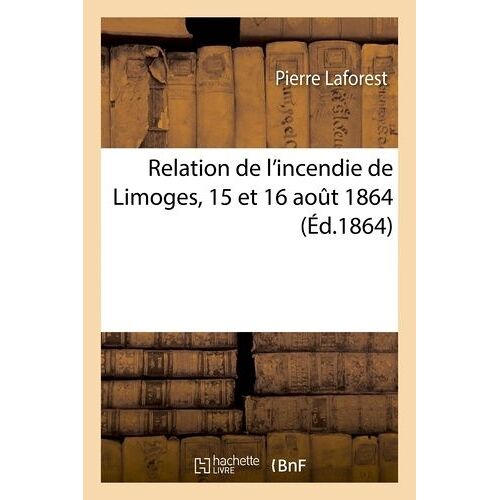 Relation De L'incendie De Limoges, 15 Et 16 Aout 1864