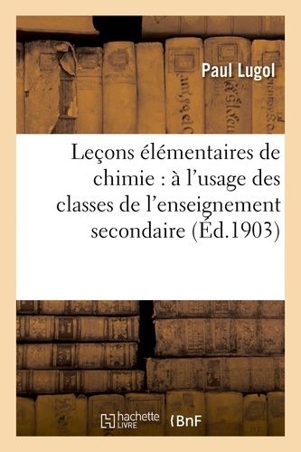 Leçons Élémentaires De Chimie : À L'usage Des Classes De L'enseignement Secondaire