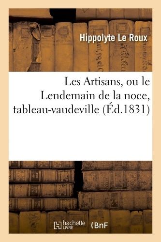 Les Artisans, Ou Le Lendemain De La Noce, Tableau-Vaudeville