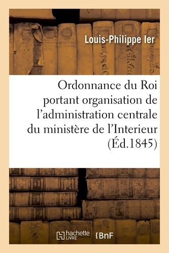 Ordonnance Du Roi Portant Organisation De L'administration Centrale Du Ministère De L'interieur