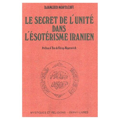 Le Secret De L'unité Dans L'ésotérisme Iranien