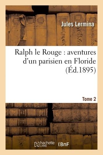 Ralph Le Rouge: Aventures D'un Parisien En Floride Tome 1