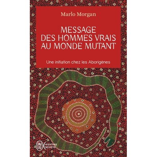Message Des Hommes Vrais Au Monde Mutant - Une Initiation Chez Les Aborigènes