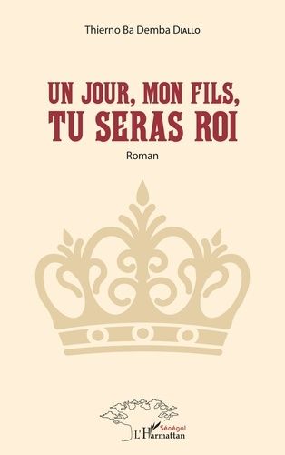 Un Jour, Mon Fils, Tu Seras Roi