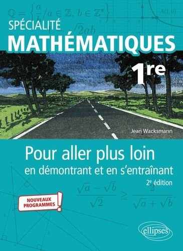 Spécialité Mathématiques 1re - Pour Aller Plus Loin En Démontrant Et En S'entraînant