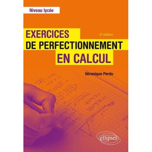 Exercices De Perfectionnement En Calcul - Niveau Lycée