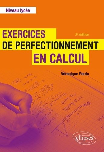 Exercices De Perfectionnement En Calcul - Niveau Lycée
