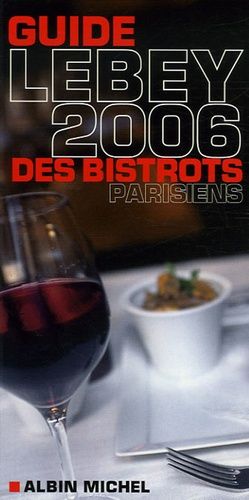 Le Petit Lebey Des Bistrots Parisiens - Edition 2006