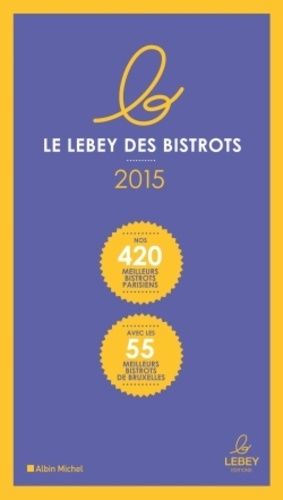Le Petit Lebey Des Bistrots Parisiens - Edition 2015