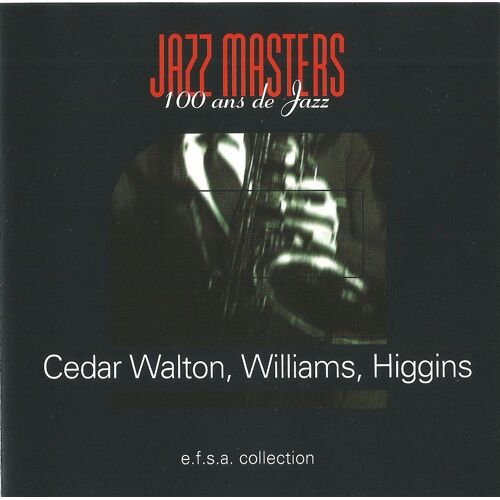 Cedar Walton,Williams,Higgins-Jazz Masters 100 Ans De Jazz