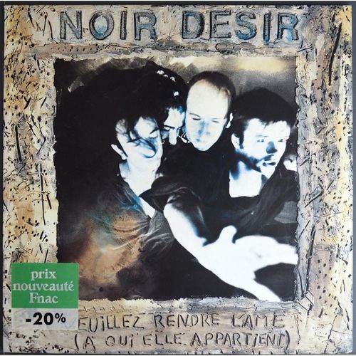 Noir Désir : Veuillez Rendre L’Âme (À Qui Elle Appartient)