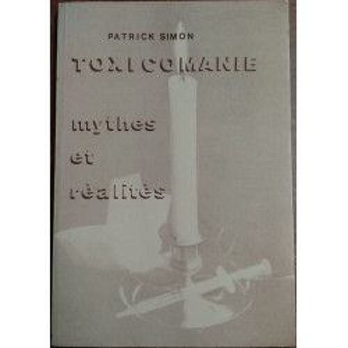 Toxicomanie Mythes Et Réalités