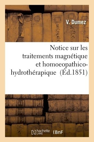 Notice Sur Les Traitements Magnétique Et Homoeopathico-Hydrothérapique
