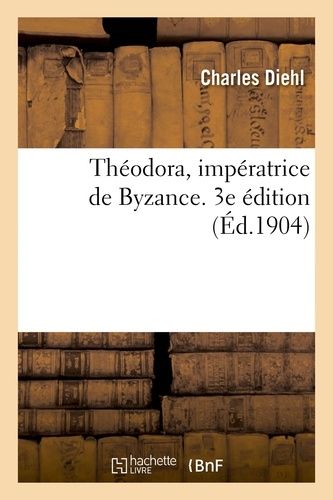 Théodora, Impératrice De Byzance - 3e Édition