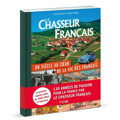 Le Chasseur Français - Un Siècle Au Coeur De La Vie Des Français