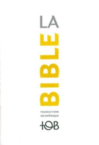 La Bible Tob - Traduction Oecuménique Avec Introductions, Notes Essentielles, Glossaire