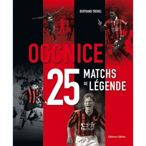 Ogc Nice - 25 Matchs De Légende