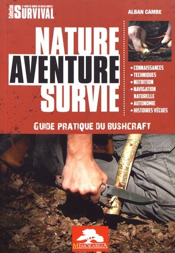 Nature Aventure Survie - Guide Pratique Du Bushcraft