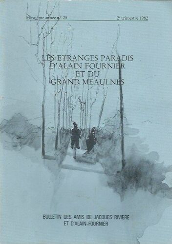 Les Etranges Paradis D'alain Fournier Et Du Grand Meaunles N° 25