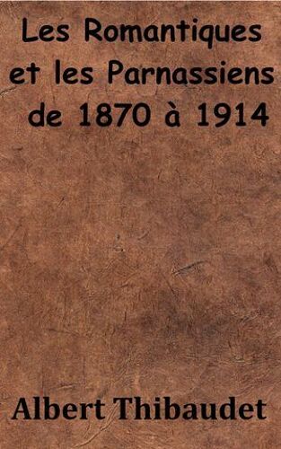 Les Romantiques Et Les Parnassiens De 1870 À 1914