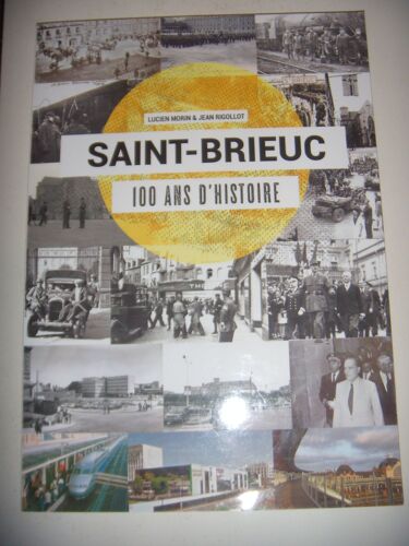 Bretagne: Saint Brieuc: 100 Ans D'histoire, 2018